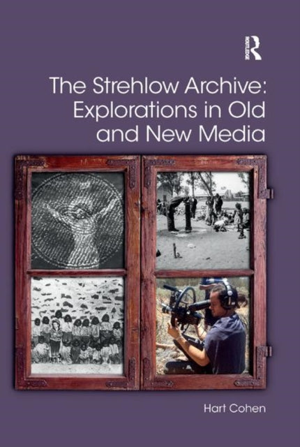 Book cover of: Strehlow Archive: Explorations in Old and New Media. By: Hart Cohen