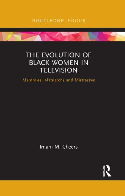 Book cover of: Evolution of Black Women in Television. By: Imani M. Cheers