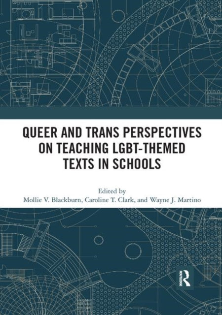 Book cover of: Queer and Trans Perspectives on Teaching LGBT-themed Texts in Schools