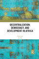 Book cover of: Decentralization, Democracy, and Development in Africa