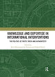 Book cover of: Knowledge and Expertise in International Interventions. By: Berit Bliesemann de Guevara