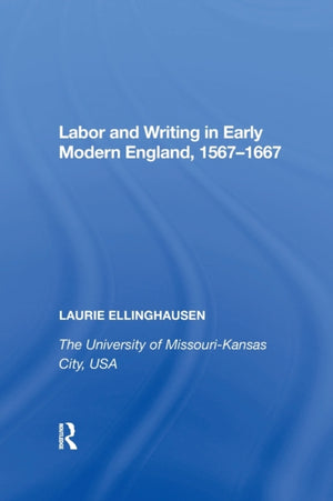 Labor and Writing in Early Modern England, 1567-1667