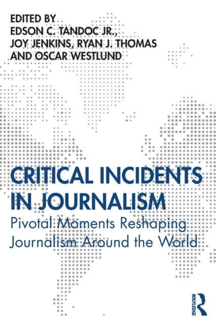 Book cover of: Critical Incidents in Journalism. By: Edson C. Tandoc
