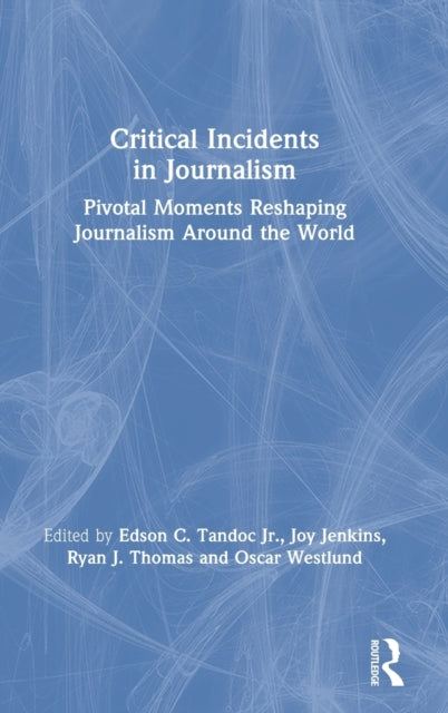 Book cover of: Critical Incidents in Journalism. By: Edson C. Tandoc