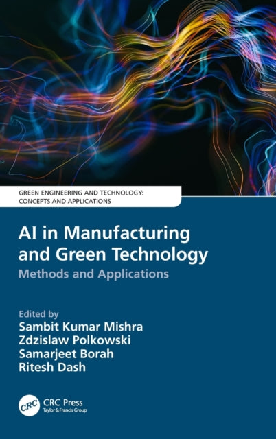 Book cover of: AI in Manufacturing and Green Technology. By: Sambit Kumar Mishra