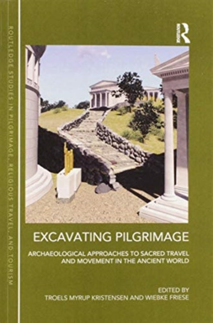 Book cover of: Excavating Pilgrimage. By: Troels Myrup Kristensen
