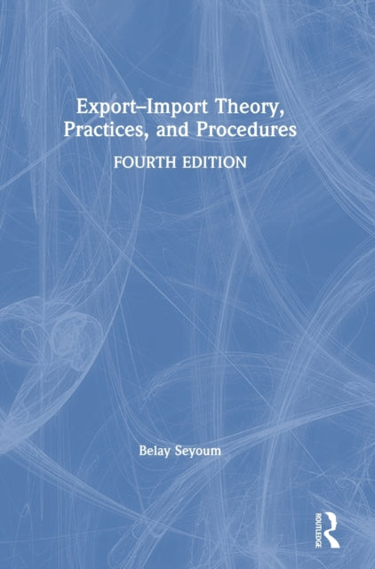 Book cover of: Export–Import Theory, Practices, and Procedures. By: Belay Seyoum