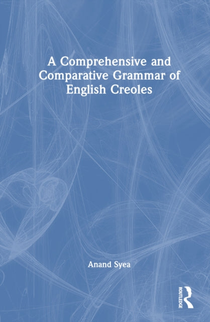 Book cover of: Comprehensive and Comparative Grammar of English Creoles. By: Anand Syea