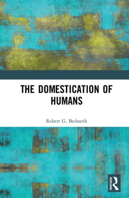 Book cover of: Domestication of Humans. By: Robert G. Bednarik