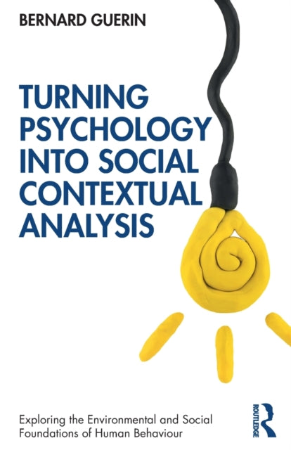 Book cover of: Turning Psychology into Social Contextual Analysis. By: Bernard Guerin