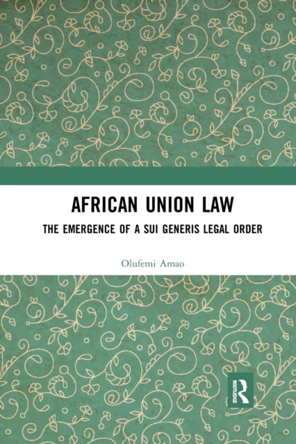 Book cover of: African Union Law. By: Olufemi Amao