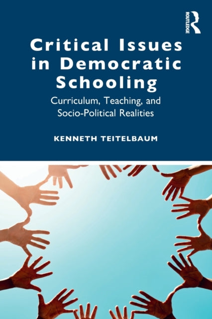 Book cover of: Critical Issues in Democratic Schooling. By: Kenneth Teitelbaum