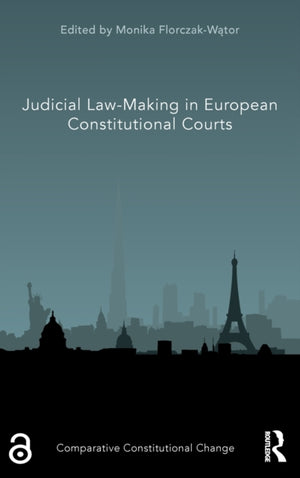 Judicial Law-Making in European Constitutional Courts