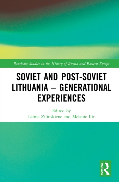 Book cover of: Soviet and Post-Soviet Lithuania – Generational Experiences. By: Laima Zilinskiene
