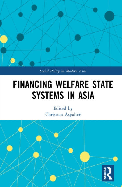 Book cover of: Financing Welfare State Systems in Asia. By: Christian Aspalter