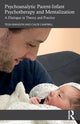 Book cover of: Psychoanalytic Parent-Infant Psychotherapy and Mentalization. By: Tessa Baradon