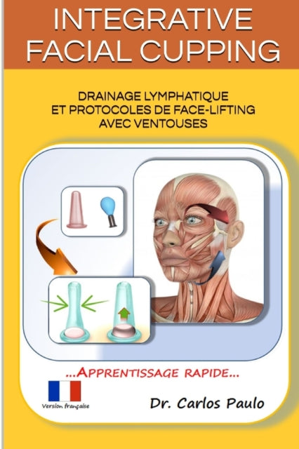 Book cover of: INTEGRATIVE FACIAL CUPPING, french version. By: Carlos Paulo