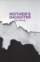 Book cover of: Mother's Daughter. By: Kate Hennig