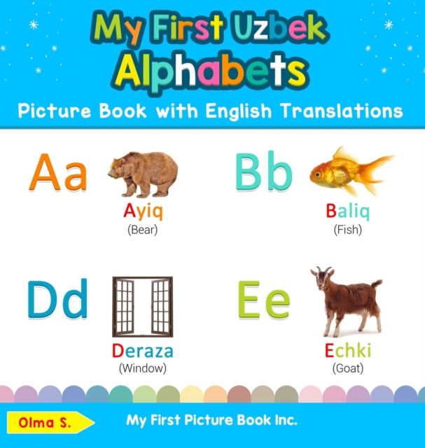 Book cover of: My First Uzbek Alphabets Picture Book with English Translations. By: Olma S