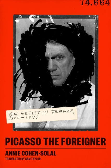 Book cover of: Picasso the Foreigner. By: Annie Cohen-Solal