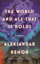 Book cover of: World and All That It Holds. By: Aleksandar Hemon