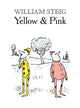 Book cover of: Yellow & Pink. By: William Steig