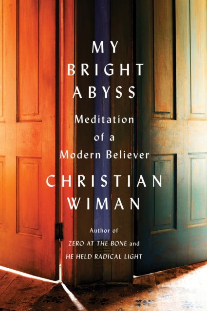 Book cover of: My Bright Abyss. By: Christian Wiman