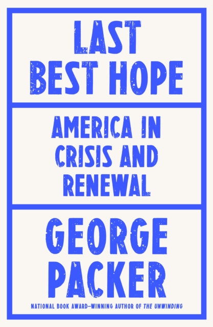 Book cover of: Last Best Hope. By: George Packer