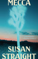 Book cover of: Mecca. By: Susan Straight