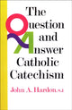 Book cover of: Question and Answer Catholic Catechism. By: John Hardon