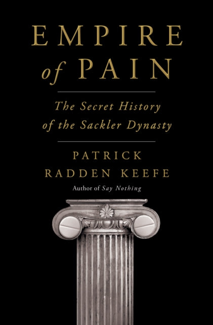 Book cover of: Empire of Pain. By: Patrick Radden Keefe