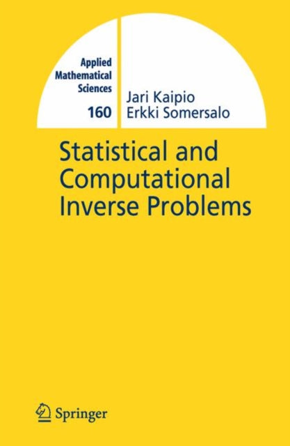 Book cover of: Statistical and Computational Inverse Problems. By: Jari Kaipio