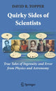 Book cover of: Quirky Sides of Scientists. By: David R. Topper
