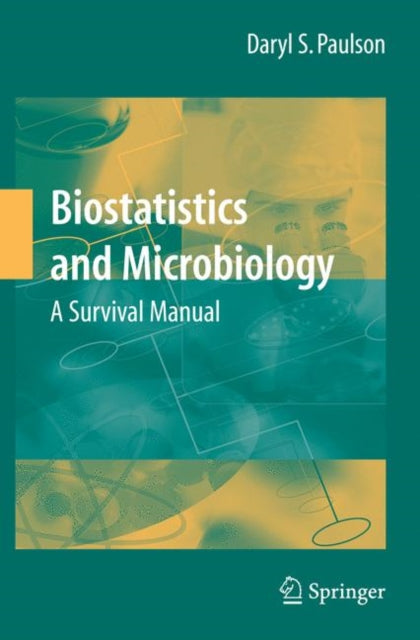 Book cover of: Biostatistics and Microbiology: A Survival Manual. By: Daryl S. Paulson