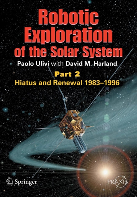 Book cover of: Robotic Exploration of the Solar System. By: Paolo Ulivi