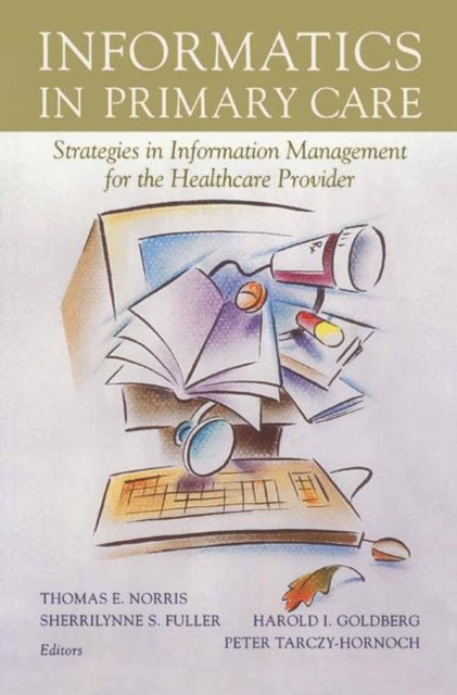 Book cover of: Informatics in Primary Care. By: Peter Tarczy-Hornoch