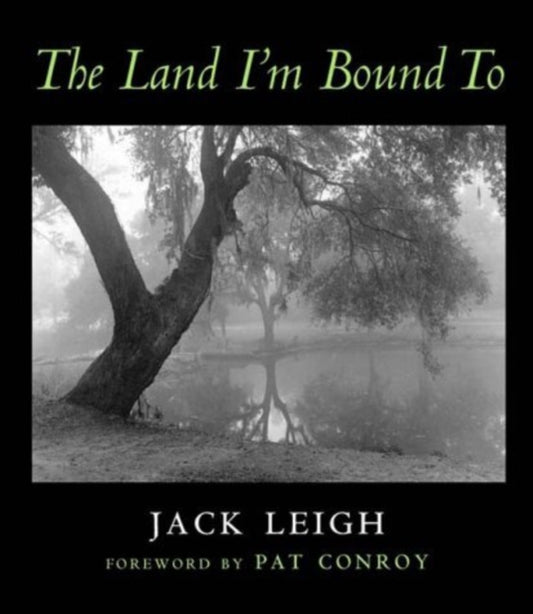Book cover of: Land I'm Bound To. By: Jack Leigh