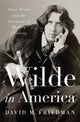 Book cover of: Wilde in America. By: David M. Friedman