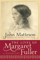 Book cover of: Lives of Margaret Fuller. By: John Matteson