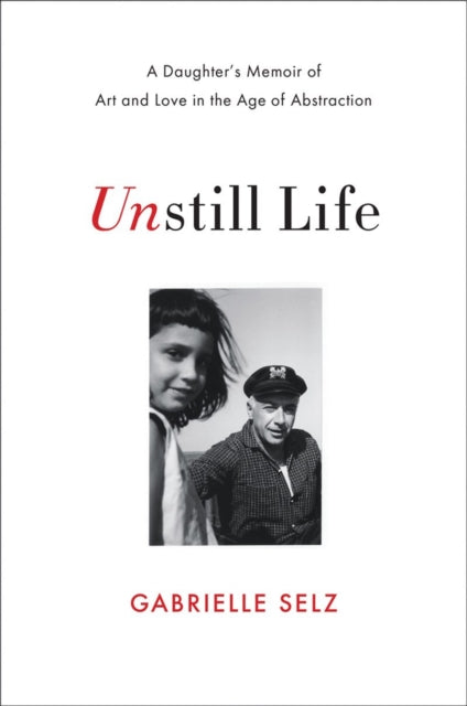 Book cover of: Unstill Life. By: Gabrielle Selz
