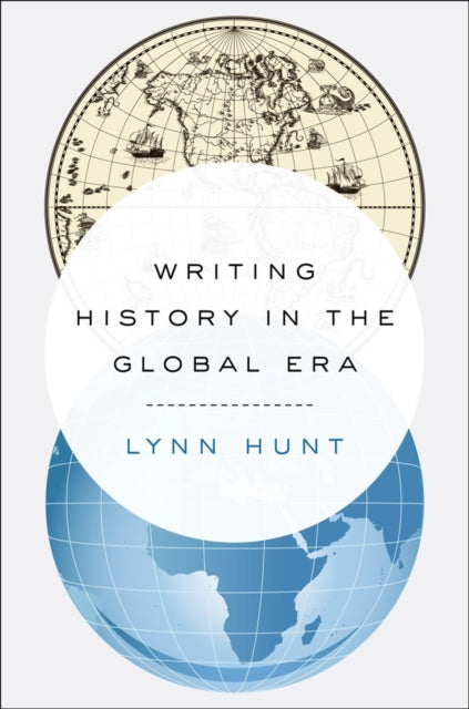 Book cover of: Writing History in the Global Era. By: Lynn Hunt