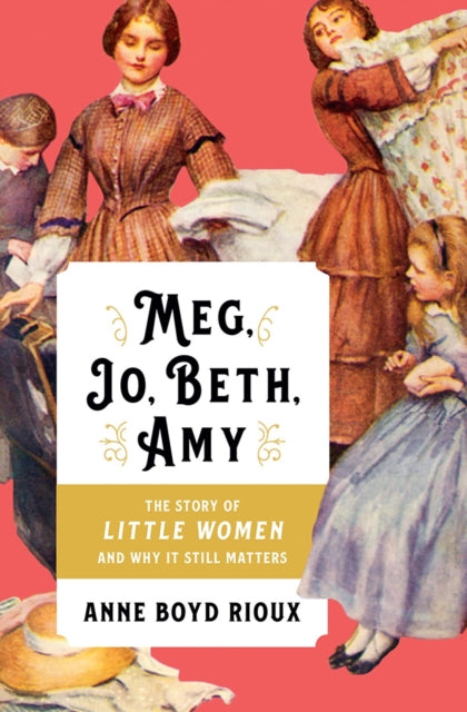 Book cover of: Meg, Jo, Beth, Amy. By: Anne Boyd Rioux