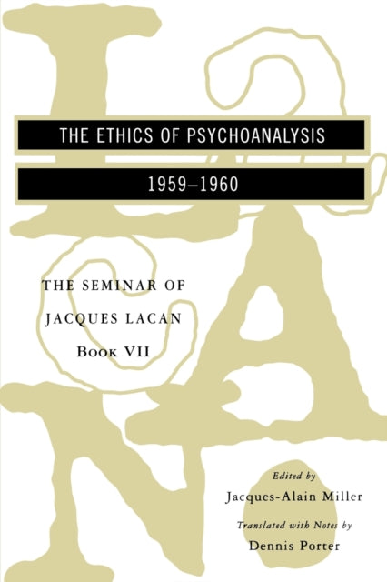 Book cover of: Ethics of Psychoanalysis - the Seminar of Jacques Lacan Book VII (Paper). By: Jacques Lacan