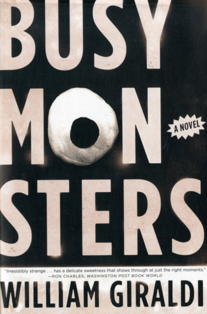 Book cover of: Busy Monsters. By: William Giraldi
