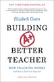Book cover of: Building a Better Teacher. By: Elizabeth Green