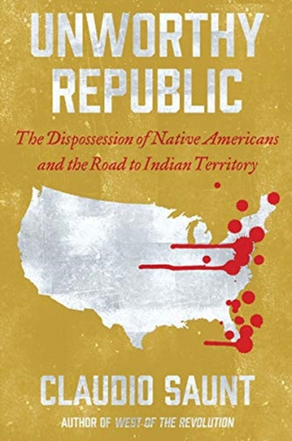 Book cover of: Unworthy Republic. By: Claudio Saunt