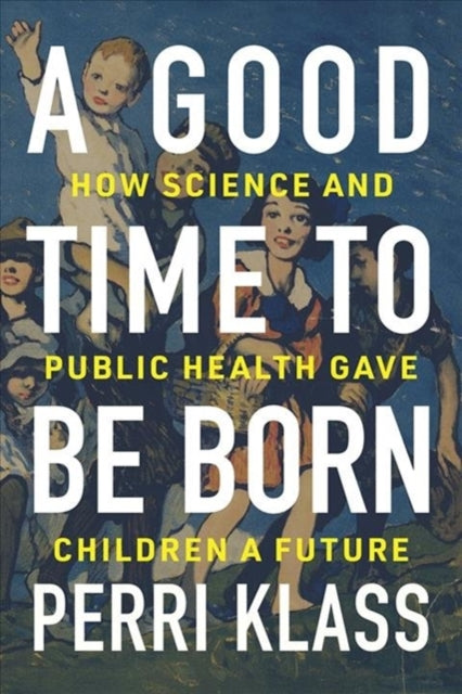 Book cover of: Good Time to Be Born. By: Perri Klass