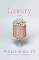 Book cover of: Luxury. By: Philip Schultz