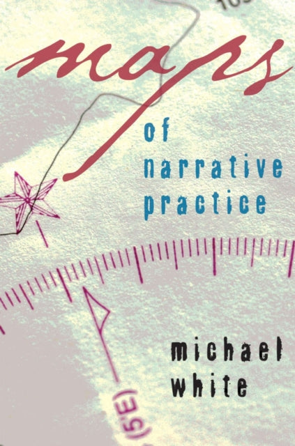 Book cover of: Maps of Narrative Practice. By: Michael White