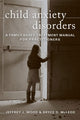 Book cover of: Child Anxiety Disorders. By: Wood, Jeffrey J. Ph. D., Jeffrey J. Wood
